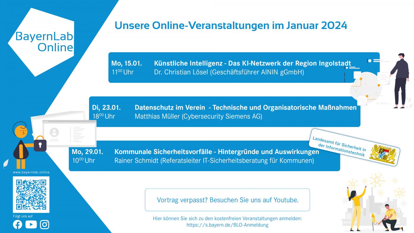 Grafik zeigt OnlineTermine im Januar 2024 von BayernLab Online
mit folgenden Themen:
23. Januar Datenschutz im Verein
29.Januar Kommunale Sicherheitsvorfälle
Anmeldung unter https://s.bayern.de/BLO-Anmeldung